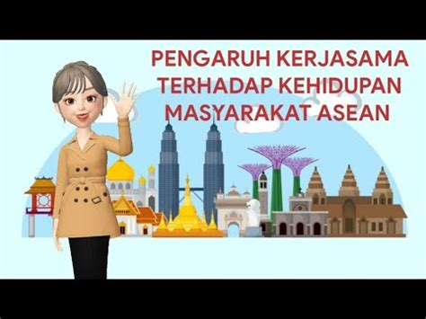 PENGARUH KERJASAMA TERHADAP KEHIDUPAN MASYARAKAT ASEAN YouTube