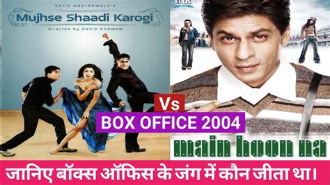 Main Hoon Na Vs Mujhse Shaadi Karogi Movie 2004 Box Office Collection Budget Starcast