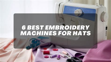6 Best Embroidery Machines For Hats Superiory