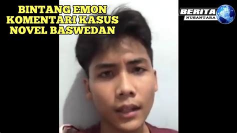 Viralbintang Emon Tanggapi Kasus Novel Baswedan Youtube