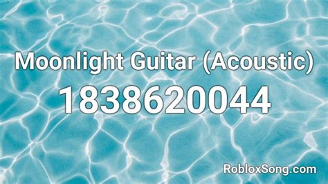Moonlight Guitar Acoustic Roblox Id Roblox Music Codes