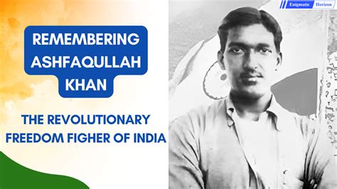 Ashfaqullah Khan The Valiant Revolutionary Of Indias Freedom Struggle