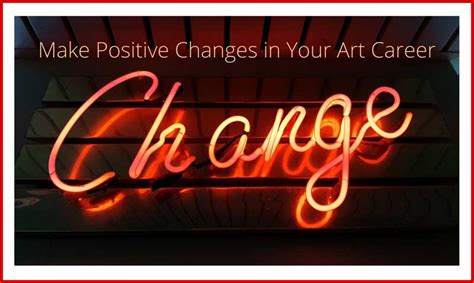 Make Positive Changes In Your Art Career