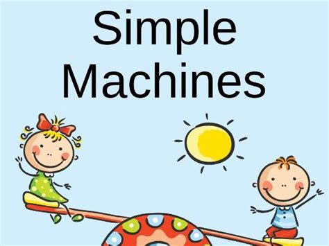 Simple Machines Teaching Resources
