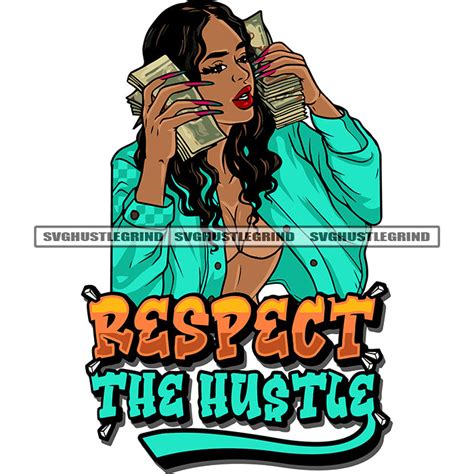 Respect The Hustle Quote Sexy African American Woman Double Hand Holdi Designsbyaymara