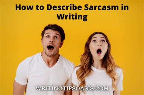 How To Describe Sarcasm In Writing Writing Tips Oasis