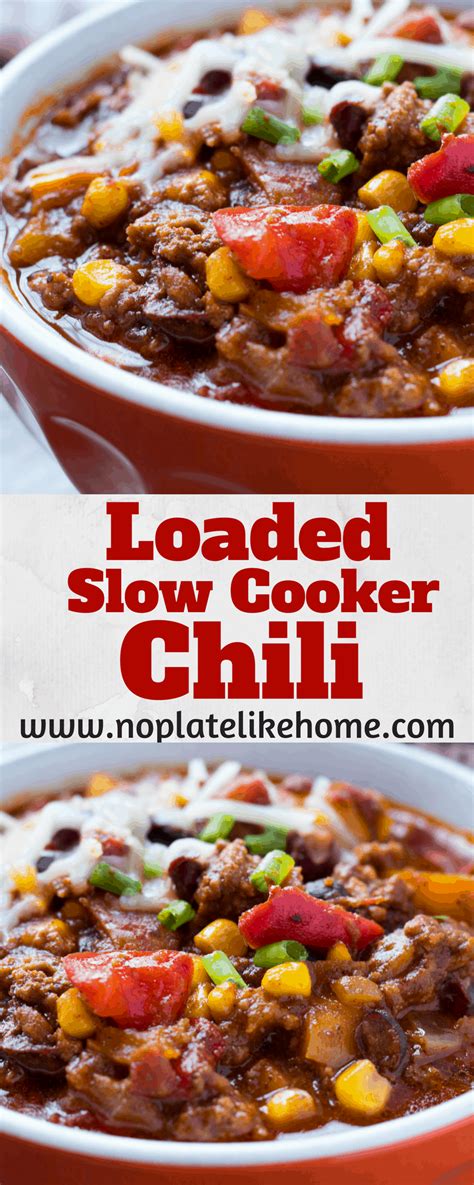 this easy homemade loaded slow cooker chili recipe is loaded with ground beef black beans sea