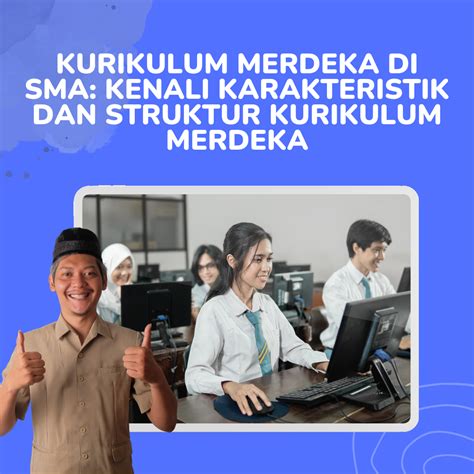 Kurikulum Merdeka Di SMA Kenali Karakteristik Dan Strukturnya