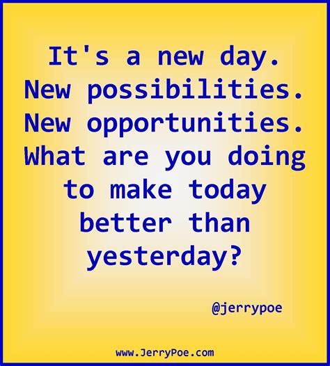 Its A New Day New Possibilities New Opportunities What Are You