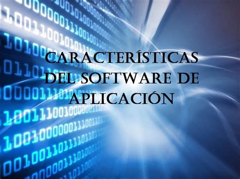 Características Del Software De Aplicación Lo Que Debes Saber