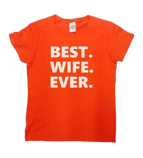 best wife ever t shirt t for wife anniversary shirt wedding