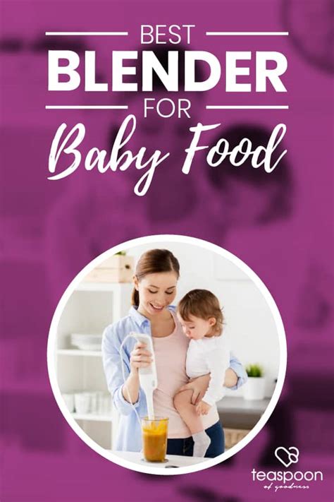 Best Blender For Baby Food Teaspoon Of Goodness