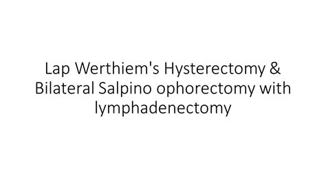 Lap Werthiem S Hysterectomy Bilateral Salpino Ophorectomy With