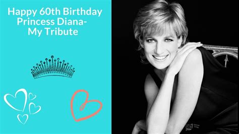 Happy 60th Birthday To Princess Diana My Tribute Youtube