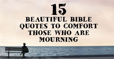15 Beautiful Bible Quotes To Comfort Those Who Are