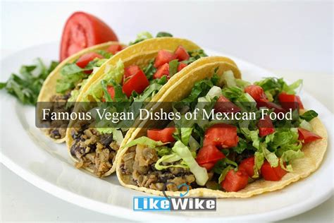 Follow them on facebook and. 10 Famous Vegan Dishes of Mexican Food | LikeWike