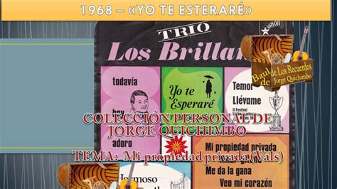 Trio Los Brillantes Mi Propiedad Privada Vals L P 1968 Yo Te Esperare Youtube