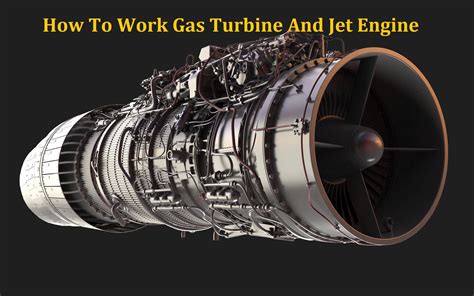 How To Work Gas Turbine And Jet Engine