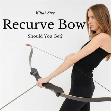 Selecting A Recurve Bow What Size Should You Get 60x Custom Strings
