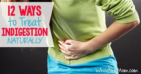 12 Natural Indigestion Remedies Whole New Mom