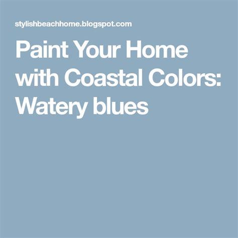 Paint Your Home With Coastal Colors Watery Blues Coastal Colors