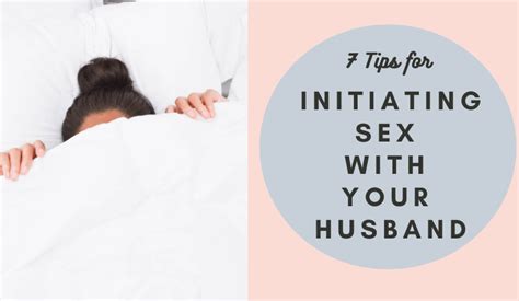 Tips To Initiating Sex With Your Husband Ultimate Intimacy