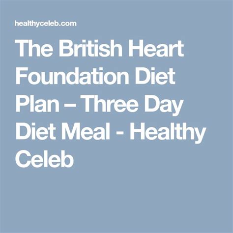 700 calories per day), and is often only used for a few days. The British Heart Foundation Diet Plan - Three Day Diet Meal - Healthy Celeb | Heart foundation ...