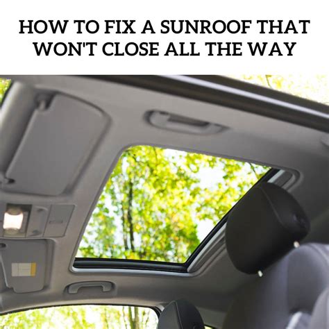 How To Fix A Sunroof That Wont Close All The Way 2022