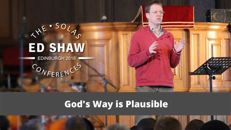 god s way is plausible ed shaw 2016 solas conference youtube
