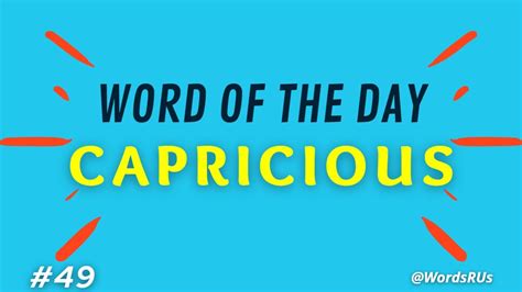 Capricious Word Of The Day 49 Improve Your English Vocabulary