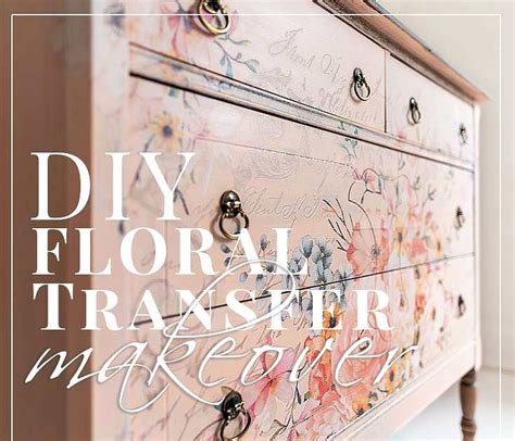 Floral Transfers For Furniture Spring Dresser Makeover How To Use A