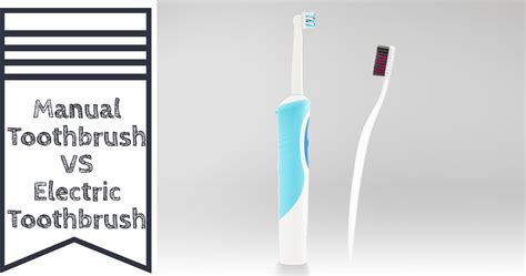 Manual Toothbrush Vs Electric Toothbrush What Is Better Ieyenews