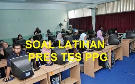 Dikutip dari buku '100% sukses menghadapi tpa masuk sma favorit' karya n. SOAL LATIHAN DAN KUNCI JAWABAN PRETEST PPG MATA PELAJARAN ...
