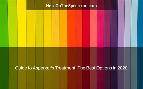 guide to asperger s treatment the best options in 2022 here on the spectrum