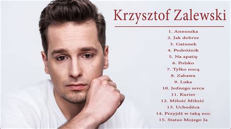 Krzysztof Zalewski Najlepsze Piosenki Krzysztof Zalewski Youtube
