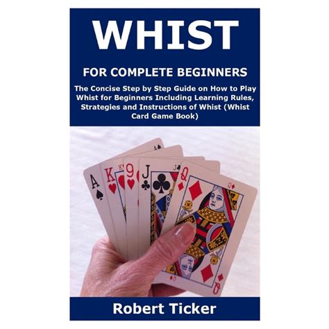 Whist For Complete Beginners The Concise Step By Step Guide On How To