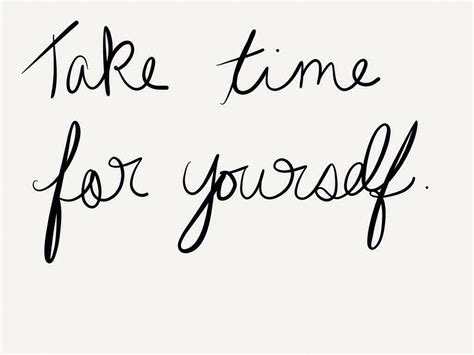 Take Time For Yourself Quotes Quotesgram