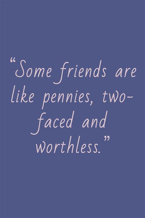 Some Friends Are Like Pennies Two Faced And Worthless Fake