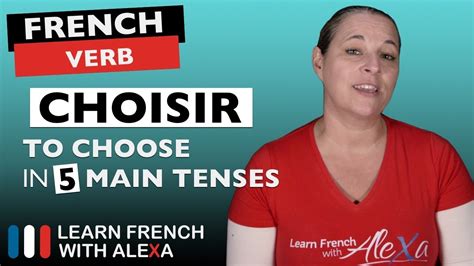 Choisir To Choose In 5 Main French Tenses Youtube