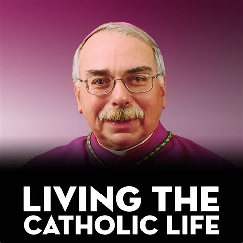 Living The Catholic Life Bishop Campbell Podcast Guru