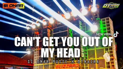 Dj Cant Get You Out Of My Head Otnaira X Si Onar Music Youtube