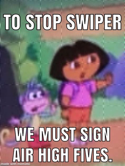We Will Stop Swiper Memes Dora Nostalgia