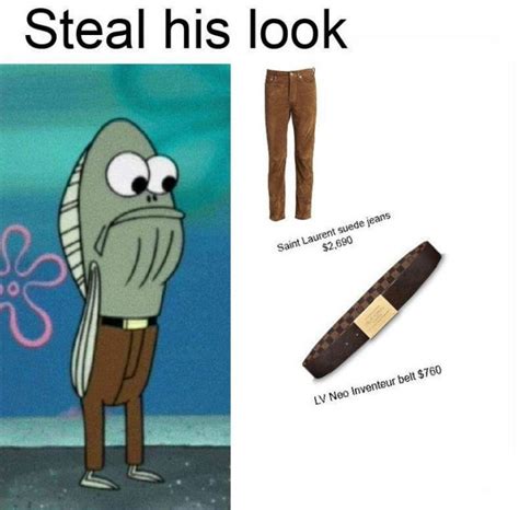 Steal His Look Spongebob Fish Meme Shut Up And Take My Money