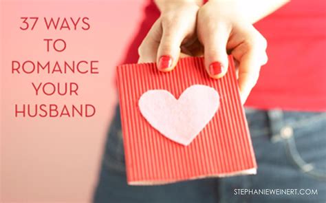 37 Ways To Romance Your Husband