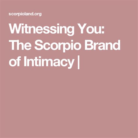 Witnessing You The Scorpio Brand Of Intimacy Scorpio Intimacy