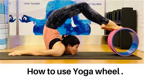 How To Use Yoga Wheel Youtube