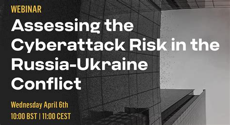 Assessing The Cyberattack Risk In The Russia Ukraine Conflict Webinar
