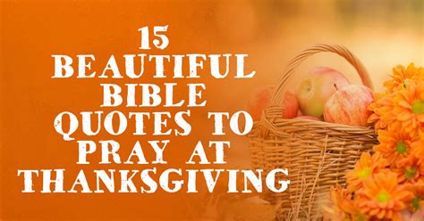 15 Beautiful Bible Quotes To Pray At Thanksgiving