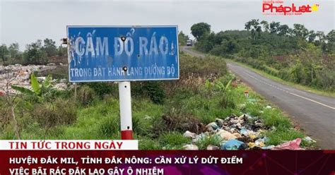 Huyện Đắk Mil Tỉnh Đắk Nông Cần Xử Lý Dứt điểm Việc Bãi Rác Đắk Lao Gây ô Nhiễm