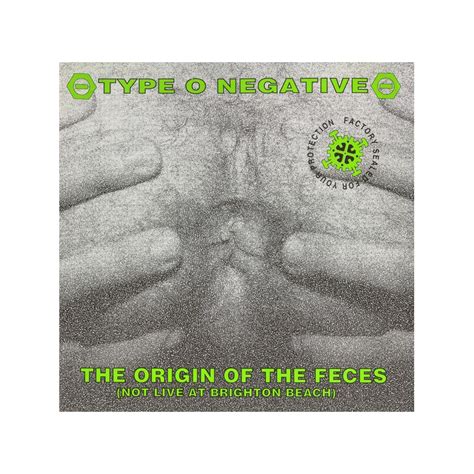 Type O Negative Origin Of The Feces